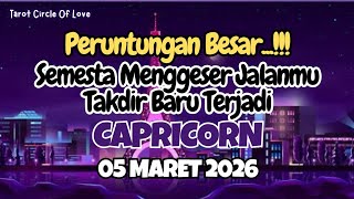🌠 CAPRICORN PERUNTUNGANMU⁉️TAKDIR BARU TERJADI SEMESTA GESER JALANMU🔥05 MARET 2026🔥