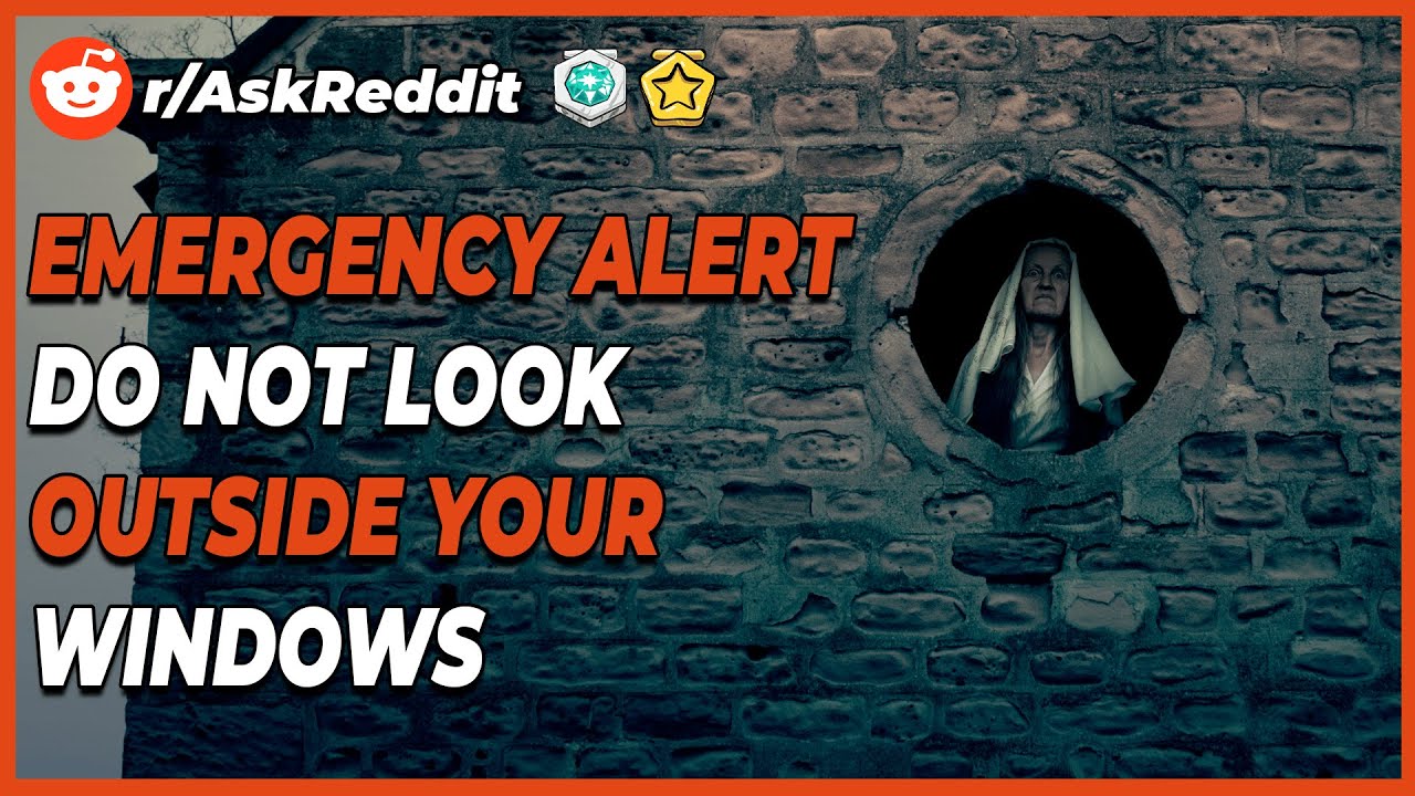 [Serious] Reddit, Emergency Alert! Do Not Look Outside Your Windows! - r/AskReddit (Scary Stories)