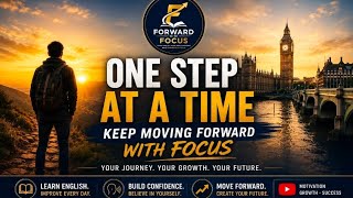 One Step at a Time | Keep Moving Forward With Focus (Inspirational Video)