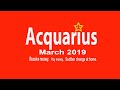 Acquarius March. Good news. Receiving money. Home. Lease.