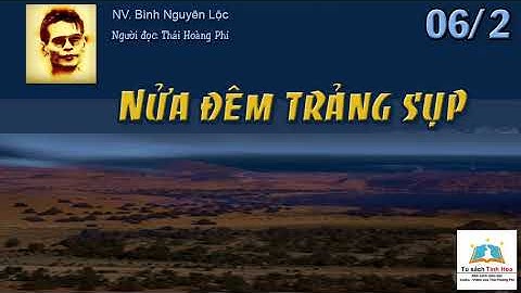 NỬA ĐÊM TRẢNG SỤP. Tập 06/2. Tác giả: NV. Bình Nguyên Lộc. Người đọc: Thái Hoàng Phi