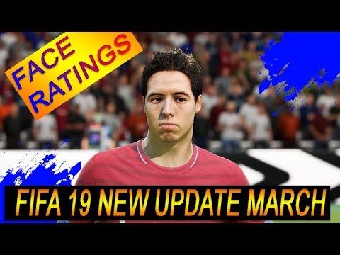 FIFA 19 NEW UPDATE - NEW RATINGS, SQUAD & FACE(MARCH 2019)