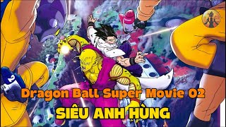 Review Dragon Ball Super Movie 02: Siêu Anh Hùng🌈Tóm Tắt Dragon Ball - Review Dragon Ball