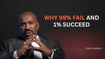 Why 99% Fail and 1% Succeed | Steve Harvey