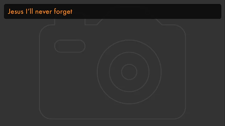 Jesus Ill never forget