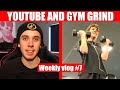 YOUTUBE AND GYM GRIND | WEEKLY VLOG #7