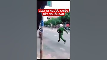 CSGT đi ngược chiều bắt người tham gia giao thông