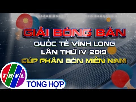 Video THVL | Giải bóng bàn Quốc tế Vĩnh Long lần thứ IV 2019... - YouTube