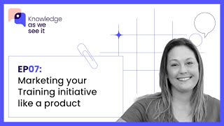 EP07: Marketing Your Training Initiative Like a Product with Learning Expert Alex Ryan News