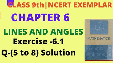 NCERT Exemplar Ex 6.1 Q (5 to 8) Solution Ch 6 Class 9 Maths|Lines And Angles Ex 6.1 Solution NCERT