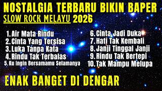 SLOW ROCK MELAYU TERBARU 2026 PALING BAPER! Lagu Sedih Bikin Nangis & Terhanyut