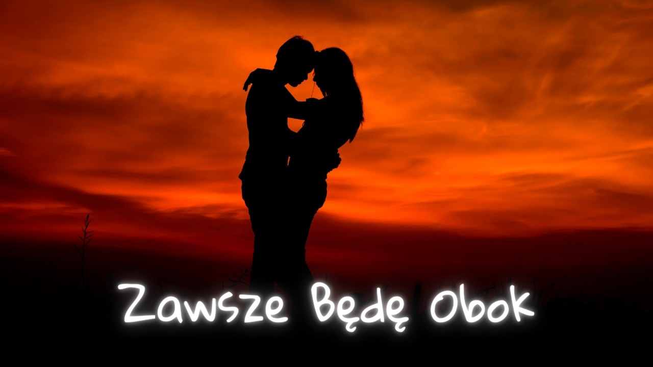 Zawszę będę obok... ❤️ NAJPIĘKNIEJSZA BALLADA