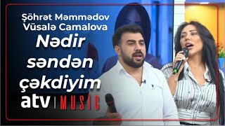 Şöhrət Məmmədov & Vüsalə Camalova - Nədir səndən çəkdiyim Resimi