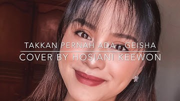 Takkan pernah ada - Geisha (Cover by Hosiani Keewon)