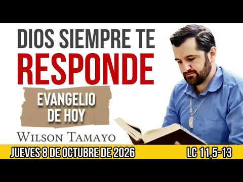 Evangelio de hoy JUEVES 8 de OCTUBRE (Lc 11,5-13) | Wilson Tamayo | Tres Mensajes
