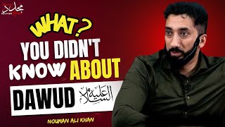 THE STORY OF DAWUD عَلَیهِ‌السَّلام THE TRUTH THAT WILL TRANSFORM YOUR LIFE | Nouman Ali Khan
