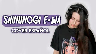 Shinunoga E - Wa (Cover Español)