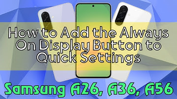 How to Add the Always On Display Button to Quick Settings Samsung A26, A36, A56 Quick Tutorial