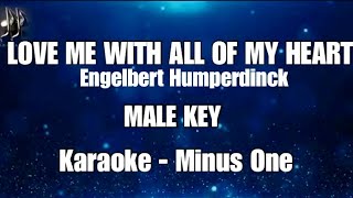 LOVE ME WITH ALL OF YOUR HEART | Engelbert Humperdinck • KARAOKE • MALE KEY