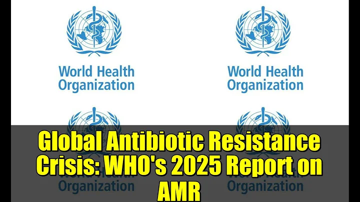 Global Antibiotic Resistance Crisis: WHO's 2025 Report on AMR