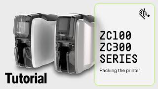 Zebra ZC100/300 Series How To: Packing the Printer