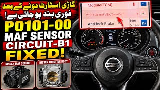 How to fix P0101-00 Nissan MAF SENSOR circuit-B1 | گاڑی سٹارٹ ہونے کے بعد فوری بند ہو جاتی ہے