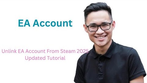 How To Unlink EA Account From Steam 2025 Updated Tutorial