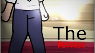 The MESSAGE (True Story That Happend Today)