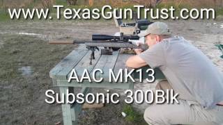 Texas NFA Gun Trust. AAC Mk 13 and Sub Sonic 300 Blk
We went to the range tried out a 300 Blackout Remington 700 with an AAC Mark 13 suppressor. It sounded great. Texas NFA Gun Trust. AAC Mk 13 and Sub Sonic 300 Blk