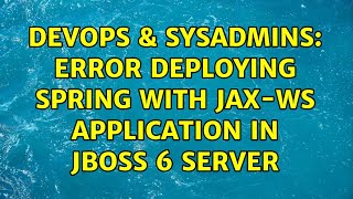 DevOps & SysAdmins: Error deploying Spring with JAX-WS application in Jboss 6 server