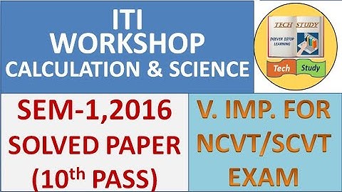 ITI WORKSHOP CALCULATION AND SCIENCE SEM-1 2016 EXAM | NCVT EXAM SOLVED PAPER |