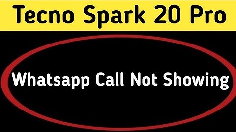 WhatsApp incoming call not showing tecno Spark 20 Pro, how to fix WhatsApp incoming call not showing