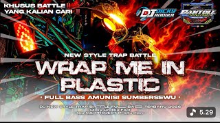 Dj Wrap Me In Plastic trap Battle Amunisi Sumbersewu 2026  Bass Midel Pemecah Kaca
