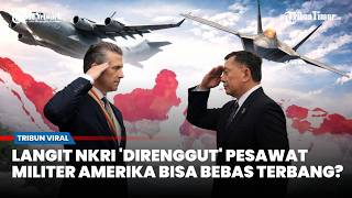 Kedaulatan Langit Nkri Diujung Kuku Amerika Pesawat Militernya Bebas Keluar Masuk?