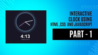 Creating an Amazing Interactive Clock in HTML, CSS, and JavaScript | Nion Clock Tutorial - Part 1