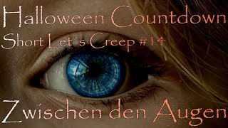 Short Let´s Creep 14 - Zwischen den Augen | Halloween Countdown