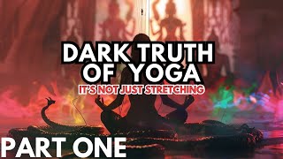 DARK TRUTH OF YOGA! Demonic Deception! | PART ONE!!!!!