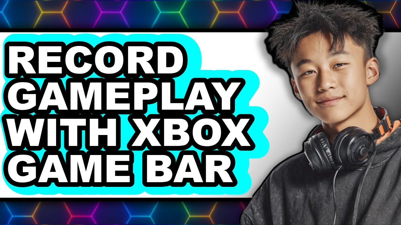 How to Record Gameplay with Xbox Game Bar - Step by Step
