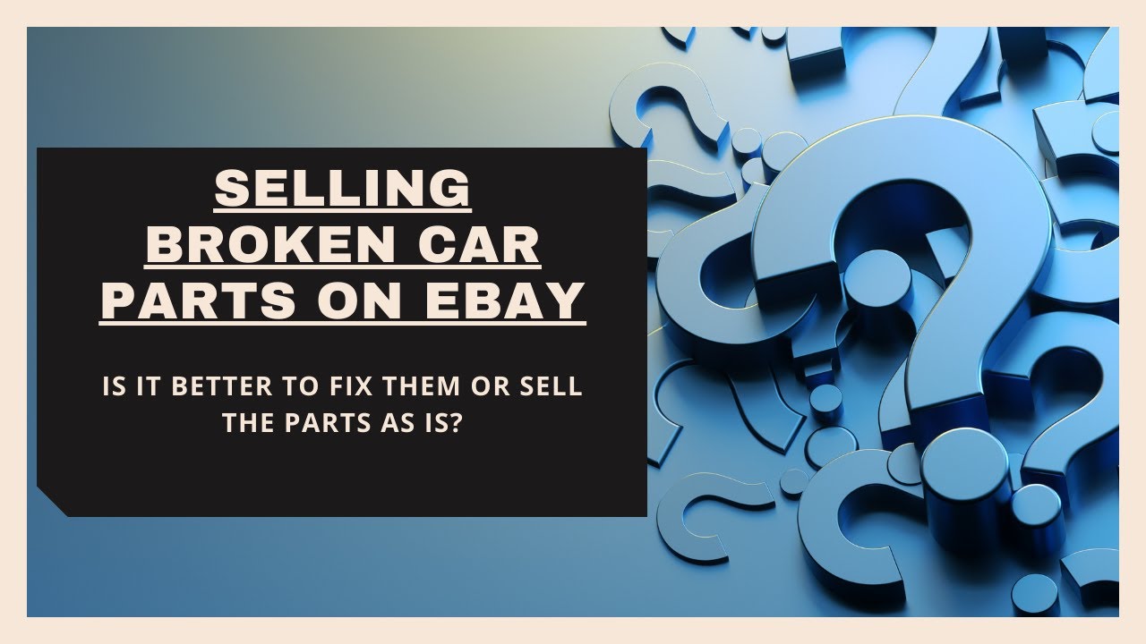 Should you fix broken parts or sell as is? My tips for selling car parts on eBay! YouTube