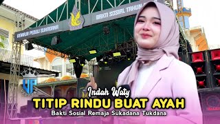 TITIP RINDU BUAT AYAH • INDAH WATY • EDISI BAKTI SOSIAL REMAJA SUKADANA TUKDANA 2026
