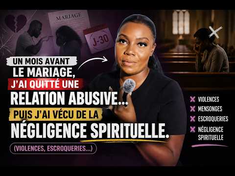 1 mois avant le mariage, j’ai fui une relation abusive… et j''ai vécu de la négligence spirituelle.