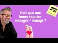 Cest quoi une bonne relation manager  manag 