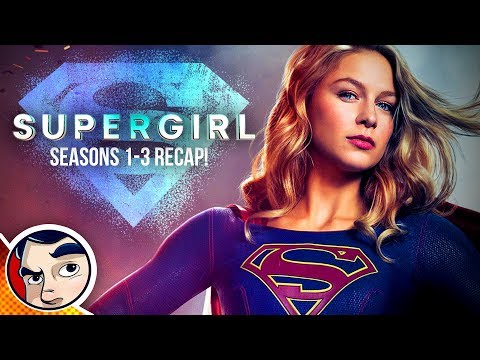 Supergirl Season 1-3 - Recap Complete Story | Comicstorian - Supergirl Season 1-3 - Recap Complete Story | Comicstorian