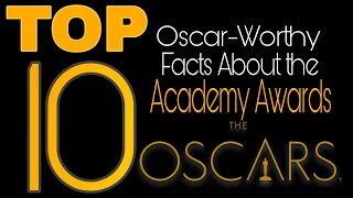 Top 10 Oscar-Worthy Facts about the Academy Awards
