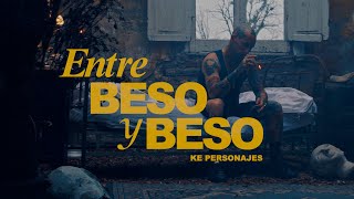 Ke Personajes / Entre Beso y Beso ( Video Oficial )