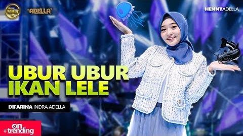 UBUR UBUR IKAN LELE - Difarina Indra Adella - OM ADELLA
