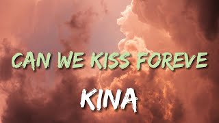 Kina - Can We Kiss Forever ft. Adriana Proenza | Lyrics