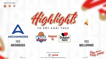 HIGHLIGHTS | THCS WELLSPRING vs THCS ARCHIMEDES | VÒNG TỨ KẾT GIẢI BÓNG RỔ VSBL 2023