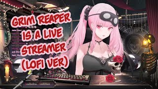 The Grim Reaper Is A Live Streamer (lofi ver.)