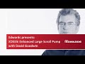 Edwards Presents XDS35i Enhanced Large Scroll Pumps presented by David Goodwin